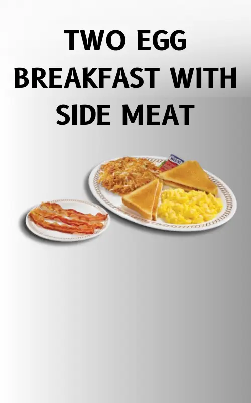 TWO EGG BREAKFAST WITH SIDE MEAT