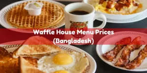 Waffle House Menu Prices (Bangladesh)