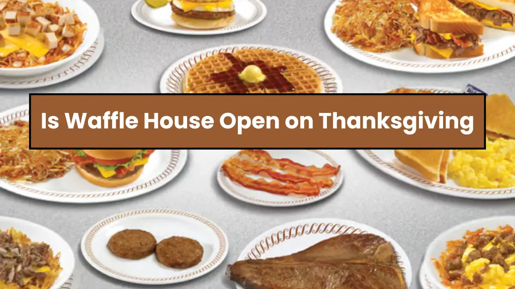 Is Waffle House Open on Thanksgiving