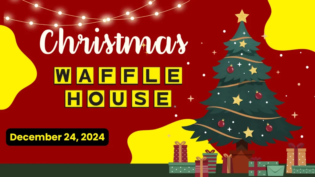 Waffle House Christmas Day Hours 2024