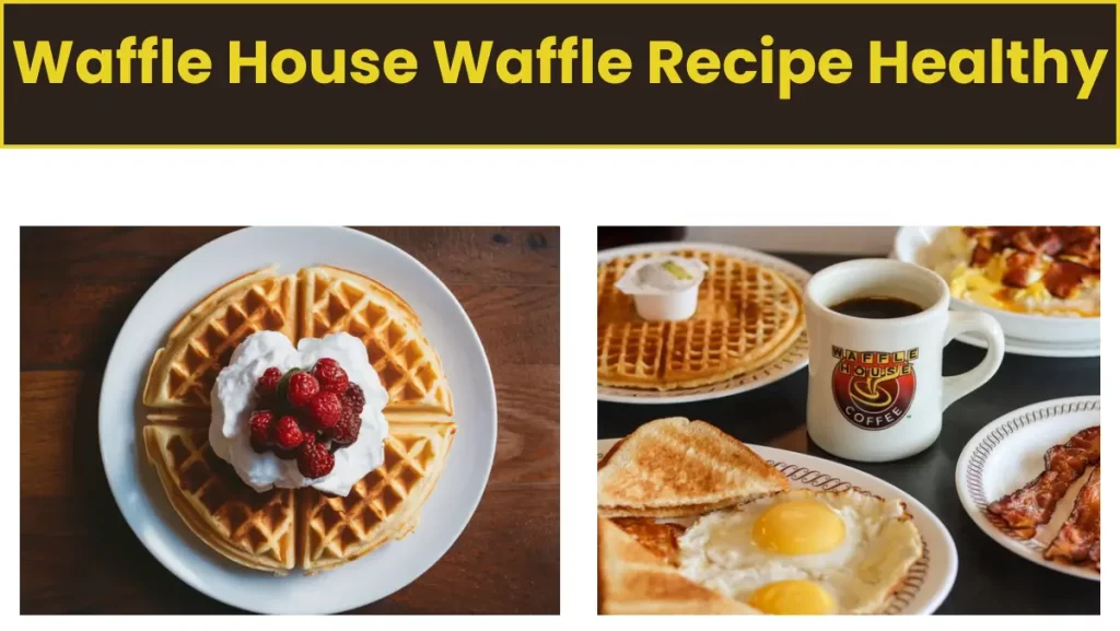 Waffle House Waffle Recipe Healthy